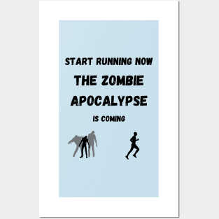 Start Running The Zombie Apocalypse is Coming Posters and Art